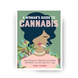 A Woman's Guide to Cannabis - Nikki Furrer