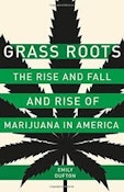 BOOK | BY: EMILY DUFTON - GRASS ROOTS: THE RISE AND FALL AND RISE OF MARIJUANA IN AMERICA