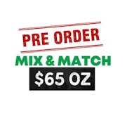*GET 1 OZ MIX N MATCH $65-- BOB STASH BRAND--SIMPLY PRE-ORDER 3-7 HRS IN ADVANCE -CANNOT COMBINE WITH % DISCOUNTS-