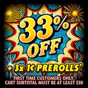 FIRST TIME CUSTOMERS GET 33% OFF + 3x 1¢ Prerolls!