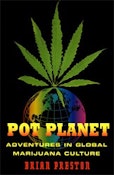 Pot Planet: Adventures in Global Marijuana Culture