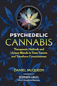 Psychedelic Cannabis: Therapeutic Methods/Unique Blends/Treat Trauma/Transform Consciousness
