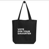 Vote for Your Daughter Tote Bag