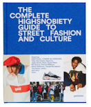 The Complete Highsnobiety Guide To Street Fashion and Culture