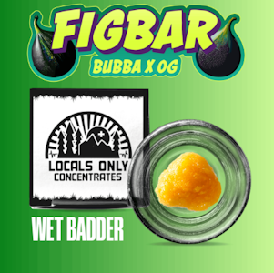 Locals Only - Concentrate | Locals Only | Wet Badder | Fig Bar | 1g