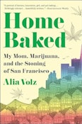 (Hardcover) Home Baked: My Mom, Marijuana, and the Stoning of San Francisco
