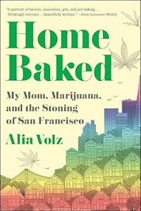 Microcosm - (Hardcover) Home Baked: My Mom, Marijuana, and the Stoning of San Francisco