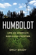 Humboldt: Life on America's Marijuana Frontier