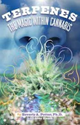Terpenes The Magic within Cannabis By Beverly A. Potter, Ph.D.
