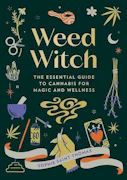 Weed Witch The Essential Guide to Cannabis for Magic and Wellness By Sophie Saint Thomas