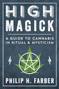 High Magick: A Guide to Cannabis in Ritual & Mysticism